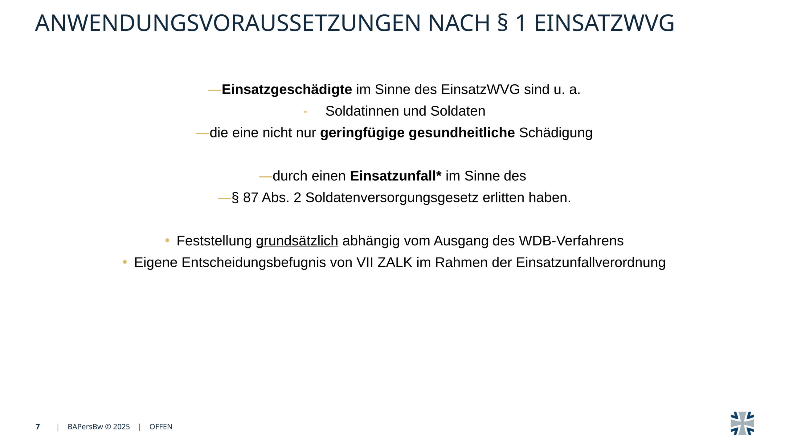 width="100%" Folie 5 - Anwendungsvoraussetzungen nach §1 EinsatzWVG